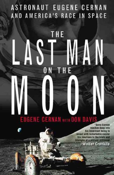 The Last Man on the Moon: Astronaut Eugene Cernan and America's Race in Space cover