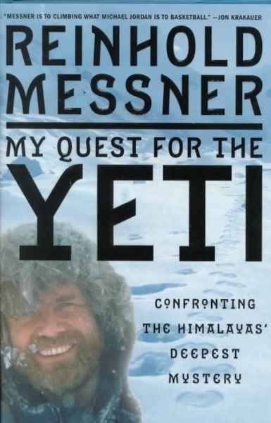My Quest for the Yeti: The World's Greatest Mountain Climber Confronts the Himalayas' Deepest Mystery cover