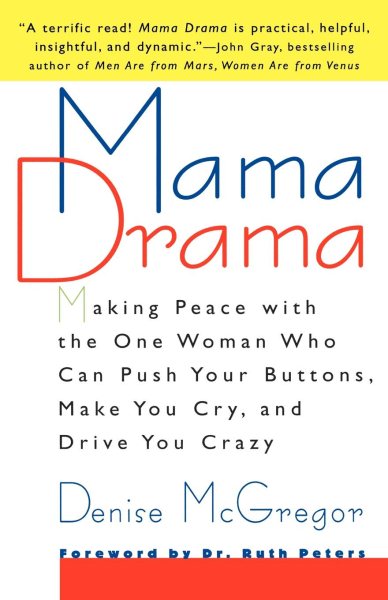 Mama Drama: Making Peace with the One Woman Who Can Push Your Buttons, Make You Cry, and Drive You Crazy cover