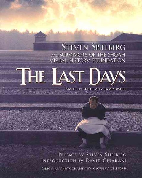 The Last Days: Steven Spielberg and Survivors of the Shoah Visual History Foundation cover