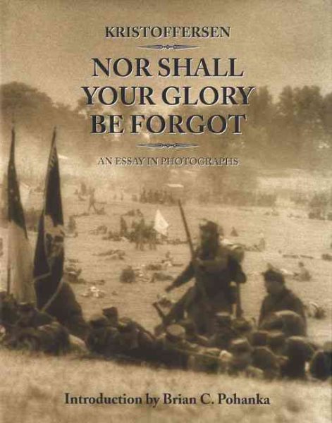 Nor Shall Your Glory Be Forgot: An Essay in Photographs cover