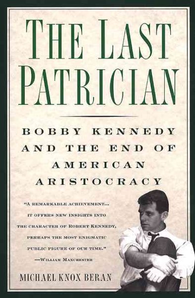 Last Patrician: Bobby Kennedy and the End of American Aristocracy cover