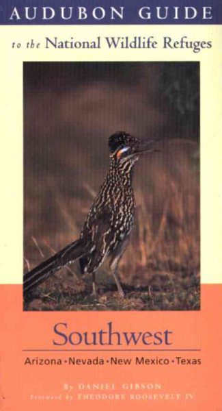 Audubon Guide to the National Wildlife Refuges: Southwest: Arizona, Nevada, New Mexico, Texas (Audubon Guides to the National Wildlife Refuges)