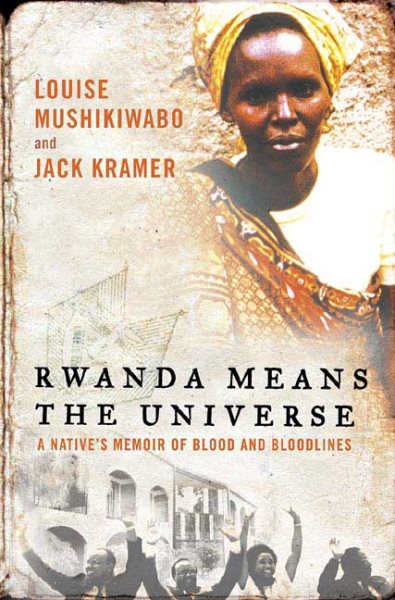 Rwanda Means the Universe: A Native's Memoir of Blood and Bloodlines cover