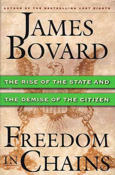 Freedom in Chains : The Rise of the State and the Demise of the Citizen cover