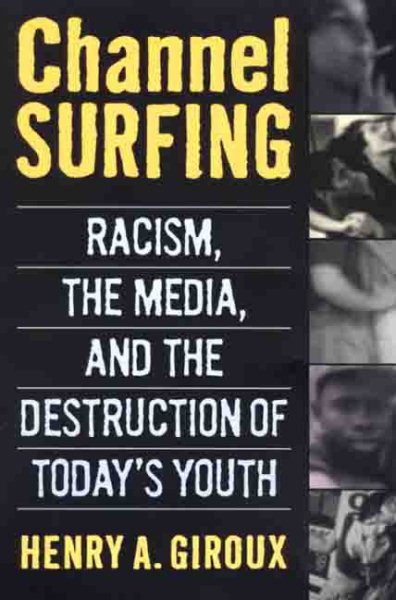 Channel Surfing: Racism, the Media, and the Destruction of Today's Youth cover