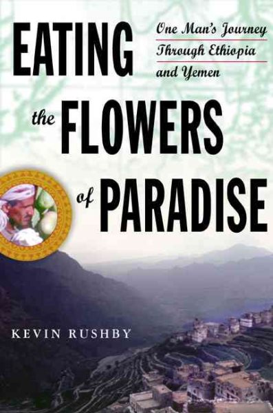 Eating the Flowers of Paradise: A Journey Through the Drug Fields of Ethiopia and Yemen cover
