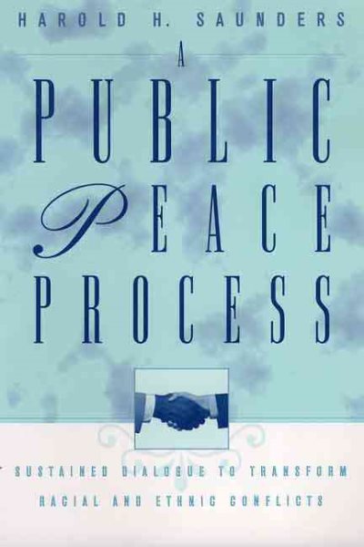 A Public Peace Process: Sustained Dialogue to Transform Racial and Ethnic Conflicts cover