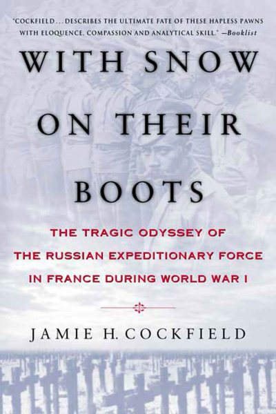 With Snow on their Boots: The Tragic Odyssey of the Russian Expeditionary Force in France During World War I cover