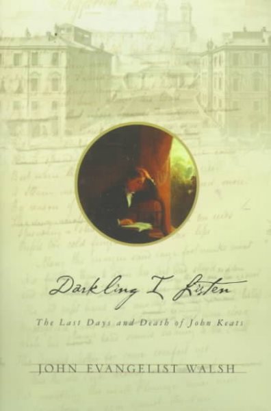 Darkling I Listen: The Last Days and Death of John Keats cover