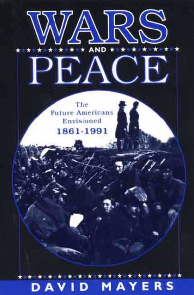 Wars and Peace: The Future Americans Revisioned, 1861-1991