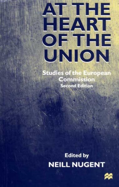 At the Heart of the Union: Studies of the European Commission cover