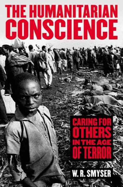 The Humanitarian Conscience: Caring for Others in the Age of Terror cover