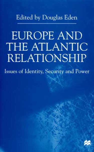 Europe and the Atlantic Relationship: Issues of Identity, Security, and Power cover