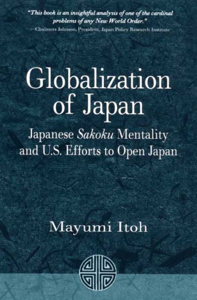 Globalization of Japan: Japanese Sakoku Mentality and U.S. Efforts to Open Japan