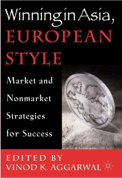 Winning in Asia, European Style: Market and Nonmarket Strategies for Success cover