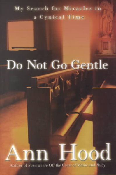 Do Not Go Gentle: My Search for Miracles in a Cynical Time cover