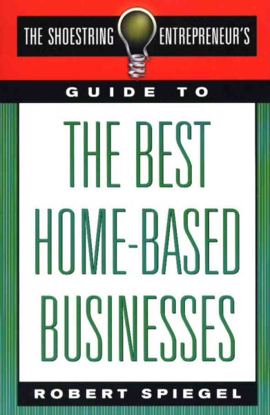 The Shoestring Entrepreneur's Guide to the Best Home-Based Businesses cover