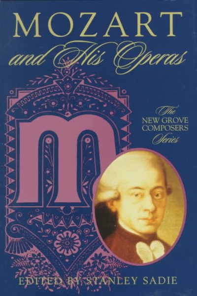 Mozart and His Operas (New Grove Composers Series) cover