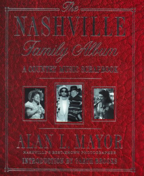 The Nashville Family Album: A Country Music Scrapbook