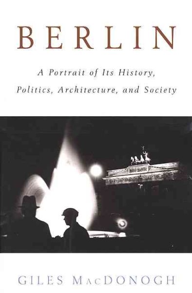 Berlin: A Portrait of Its History, Politics, Architecture, and Society cover