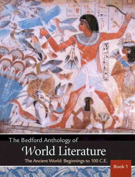 Bedford Anthology of World Literature Vol. 1: The Ancient World