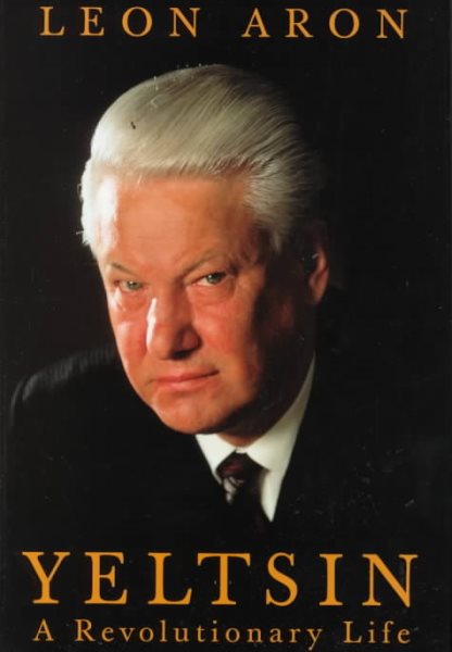 Yeltsin: A Revolutionary Life cover