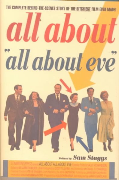 All About All About Eve: The Complete Behind-the-Scenes Story of the Bitchiest Film Ever Made! cover