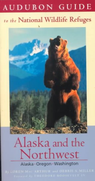 Audubon Guide to the National Wildlife Refuges: Alaska & the Pacific Northwest: Alaska, Oregon, Washington (Audubon Guides to the National Wildlife Refuges) cover