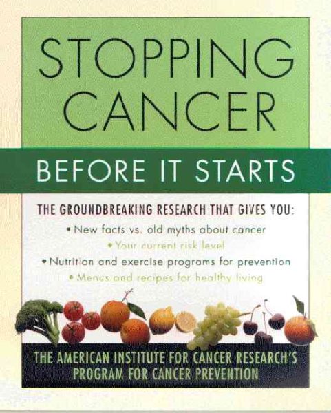 Stopping Cancer Before It Starts: The American Institute for Cancer Research's Program for Cancer Prevention cover