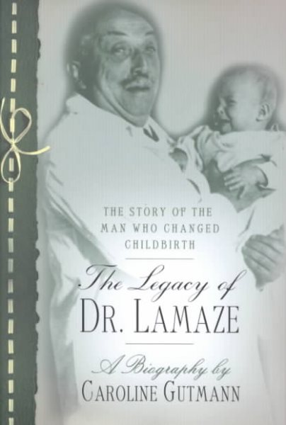 The Legacy of Dr. Lamaze: The Story of the Man Who Changed Childbirth cover