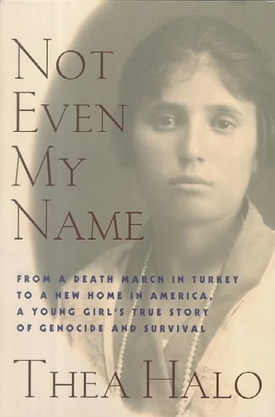 Not Even My Name: From a Death March in Turkey to a New Home in America, a Young Girl's True Story of Genocide and Survival cover