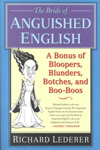 The Bride of Anguished English: A Bonanza of Bloopers, Blunders, Botches, and Boo-Boos cover