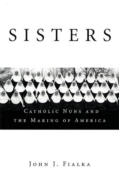 Sisters: Catholic Nuns and the Making of America cover