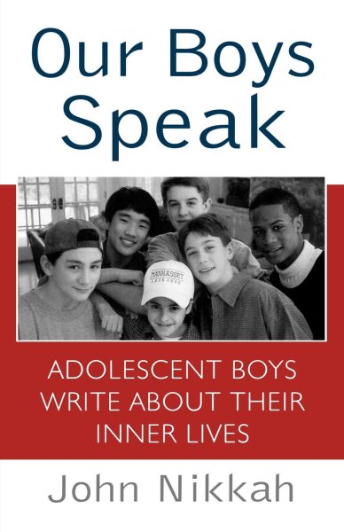 Our Boys Speak: Adolescent Boys Write About Their Inner Lives cover