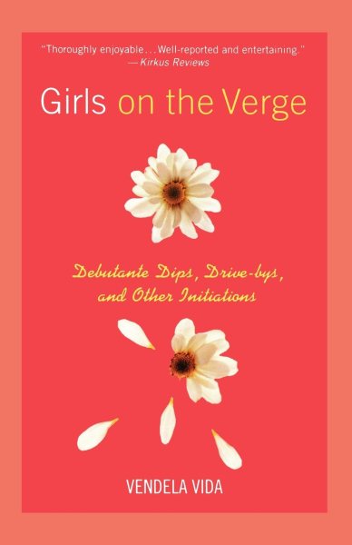 Girls on the Verge: Debutante Dips, Drive-bys, and Other Initiations cover