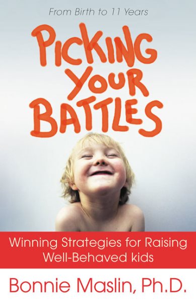 Picking Your Battles: Winning Strategies for Raising Well-Behaved Kids cover