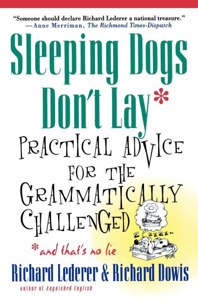 Sleeping Dogs Don't Lay: Practical Advice For The Grammatically Challenged