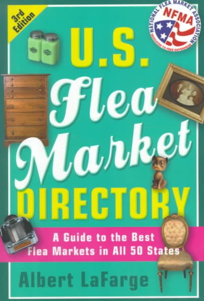 U.S. Flea Market Directory, 3rd Edition: A Guide to the Best Flea Markets in all 50 States cover