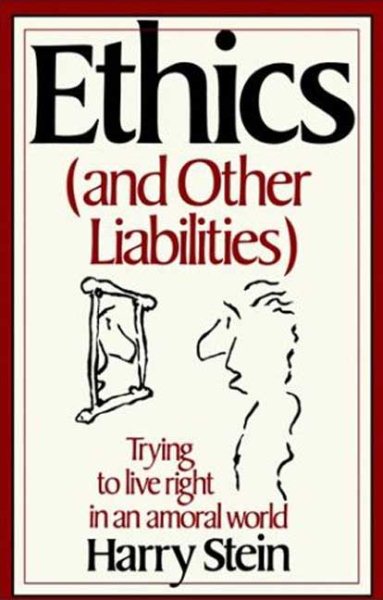 Ethics & Other Liabilities: Trying to Live Right in an Amoral World cover