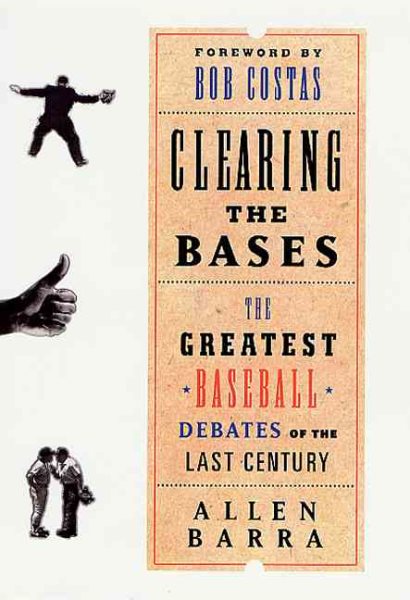 Clearing the Bases: The Greatest Baseball Debates of the Last Century cover