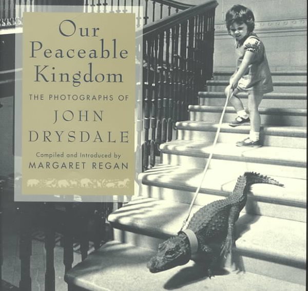 Our Peaceable Kingdom: The Photographs of John Drysdale cover