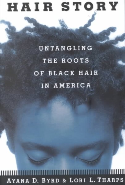 Hair Story : Untangling the Roots of Black Hair in America cover