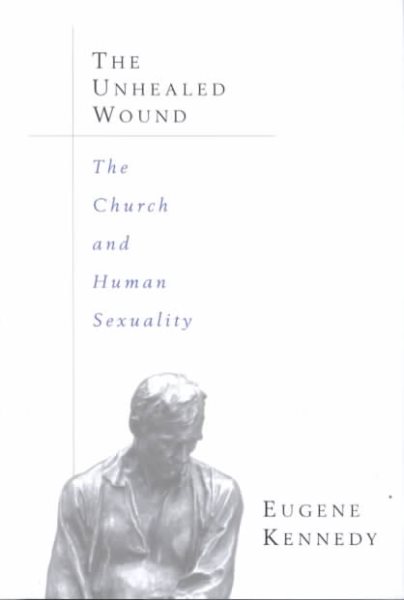 The Unhealed Wound: The Church, the Priesthood, and the Question of Sexuality cover