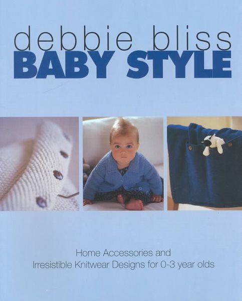 Baby Style: Home Accessories and Irresistible Knitwear Designs for 0-3 Year Olds cover