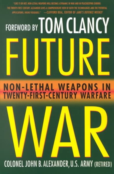 Future War: Non-Lethal Weapons in Twenty-First-Century Warfare cover