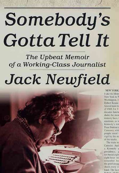 Somebody's Gotta Tell It: The Upbeat Memoir of a Working-Class Journalist cover