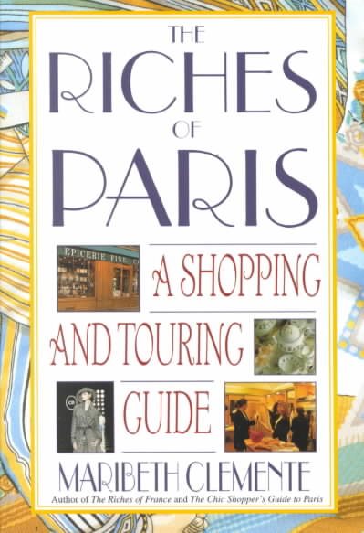 The Riches of Paris: A Shopping and Touring Guide