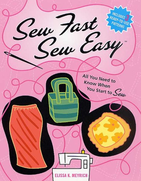Sew Fast Sew Easy: All You Need to Know When You Start to Sew cover