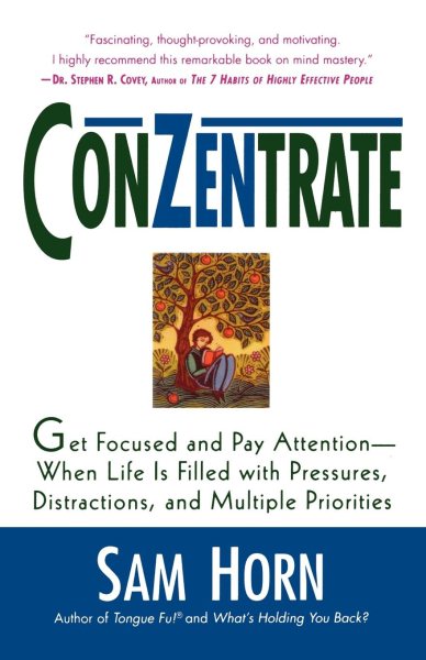 ConZentrate: Get Focused and Pay Attention--When Life Is Filled with Pressures, Distractions, and Multiple Priorities cover